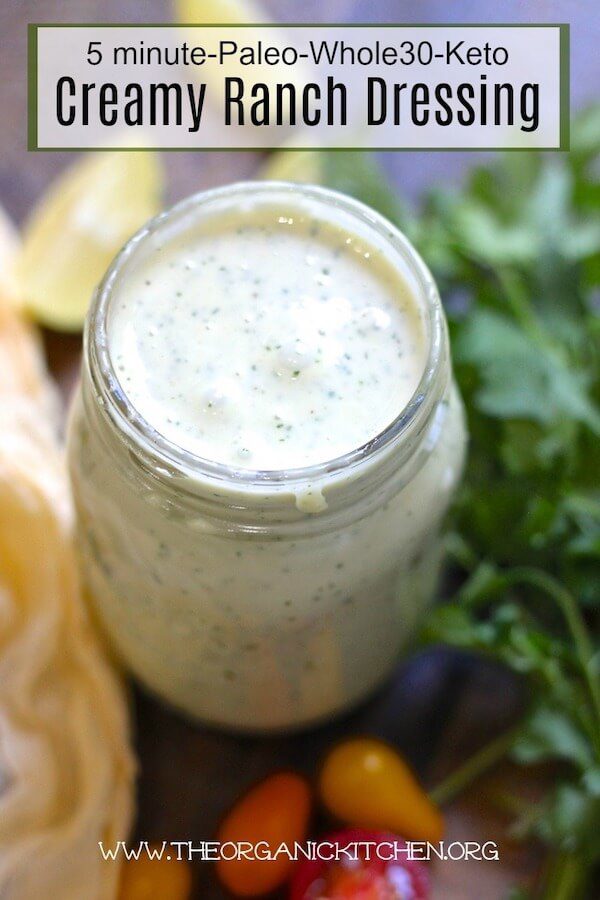 Creamy ranch dressing recipe that's paleo, Whole30 and keto compliant. Can be made in less than 5 minutes!